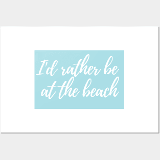 I'd Rather Be at the Beach - Life Quotes Posters and Art